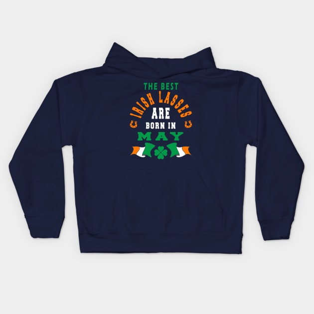 The Best Irish Lasses Are Born In May Ireland Flag Colors Kids Hoodie by stpatricksday